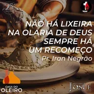 Não há lixeira na olaria de Deus, sempre há um Recomeço | Pr. Iran Negrão
