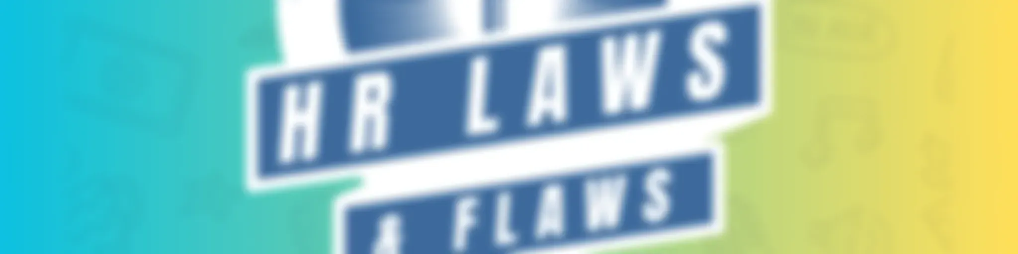 HR Laws and Flaws