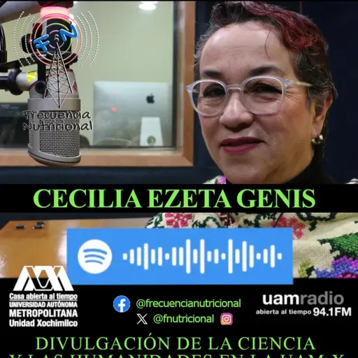 TEMA: Divulgación de la ciencia en la UAM-X INVITADA: Cecilia Ezeta Genis PROGRAMA: 571