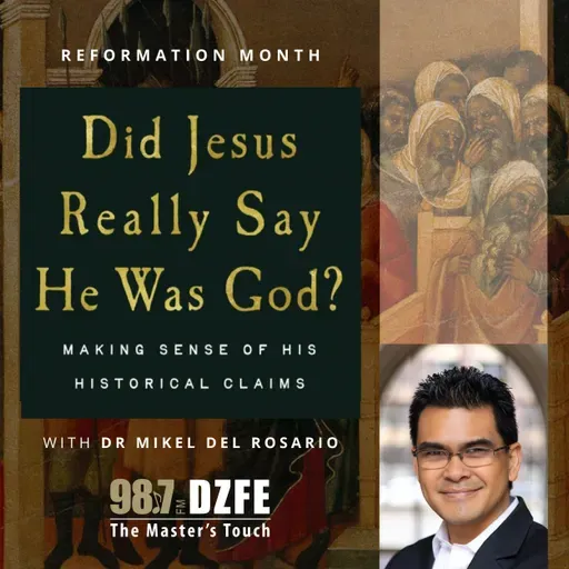 Reformation Month 2025: Did Jesus Really Say He Was God? (feat. Dr Mikel Del Rosario)
