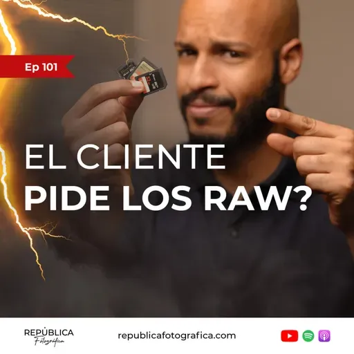 ¿Qué hacer si el cliente pide los RAW? - Ep 101