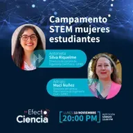 Efecto Ciencia: /Campamento STEM Mujeres Estudiantes - Antonieta Silva y Adrialy Muci - Directoras Ingeniería UFRO.