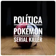 Política Pokemon #2 - Serial Killer