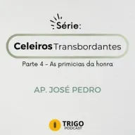 Série Celeiros Transbordantes | Parte 4: As primícias da honra - Ap. José Pedro