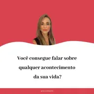 Você consegue falar sobre qualquer acontecimento da sua vida?