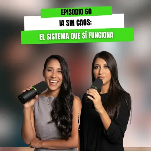 EP 60 - IA sin caos: El sistema que sí funciona