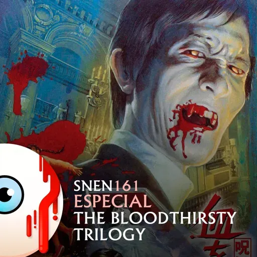SNEN 161 - Especial The Bloodthirsty Trilogy