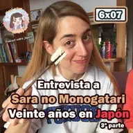 6x07 Entrevista a Sara no Monogatari (3ª parte) - Veinte años en Japón -