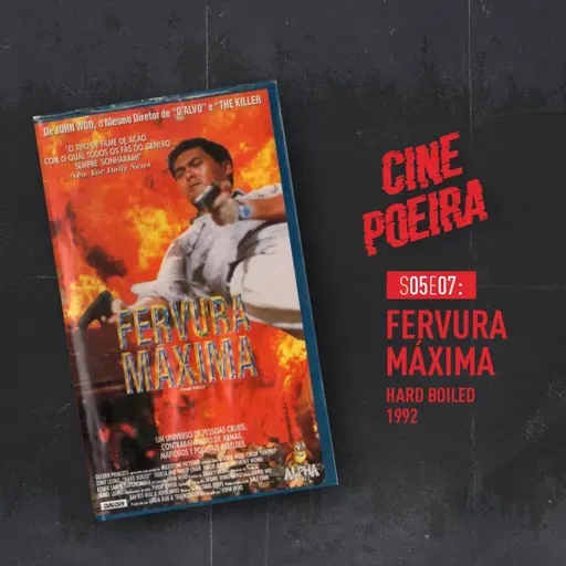 Cine Poeira S05E07 - FERVURA MÁXIMA
