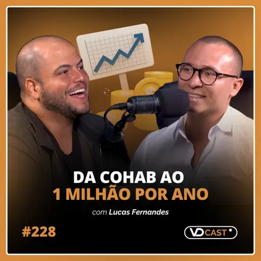 #EP228 – Liberdade se compra vendendo? A jornada de Lucas Fernandes