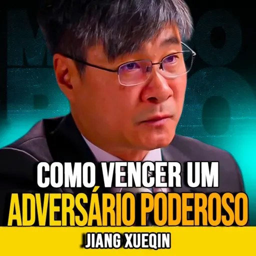 Jiang Xueqin | COMO VENCER UM ADVERSÁRIO MAIS PODEROSO