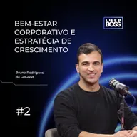 Bem-estar corporativo e estratégia de crescimento com Bruno Rodrigues, da GoGood