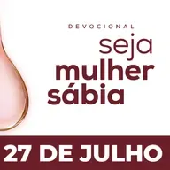 Seja Mulher Sábia - 27/Jul