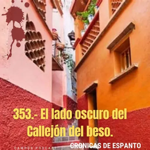 353.- El lado oscuro del Callejón del beso.