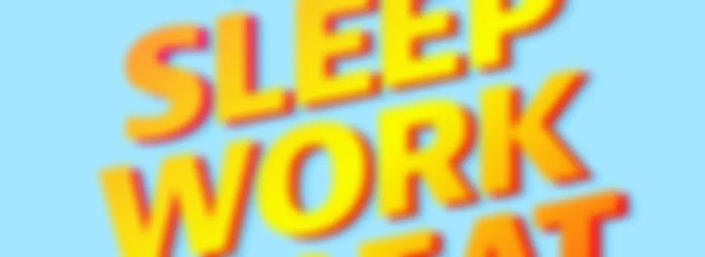 Eat Sleep Work Repeat - better workplace culture