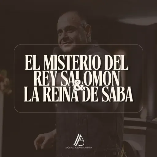 EL MISTERIO DEL REY SALOMÓN Y LA REINA DE SABA - Apóstol ALEJANDRO PINTO