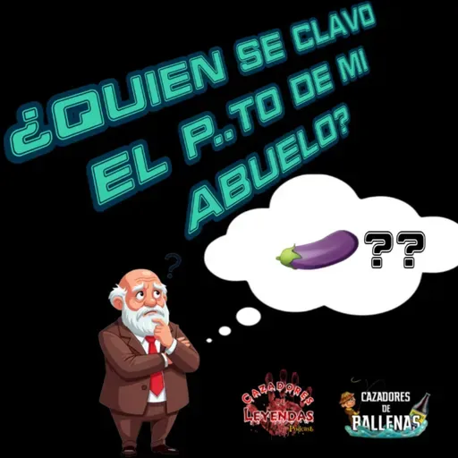 Quien se Clavó el p..to de mi abuelo??