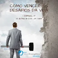 Como vencer os desafios da vida - Pr. Valmir - Palavra Ministrada em 25/05/2025