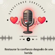 👉 Restaurar la confianza después de una herida | Conectando Corazones – Sanando Juntos en Dios