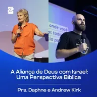 A Aliança de Deus com Israel: Uma Perspectiva Bíblica | Prs. Daphne e Andrew Kirk