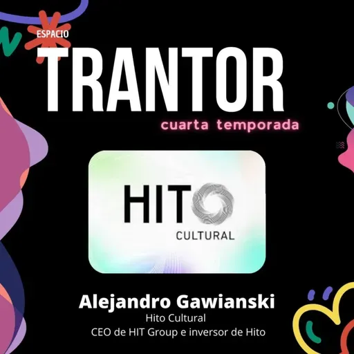 Alejandro Gawianski - Hito Cultural – CEO de HIT Group e inversor de Hito