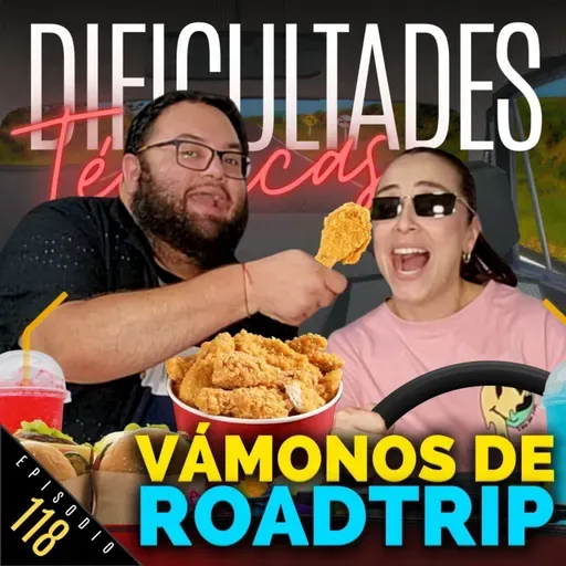 E118: Vámonos de Roadtrip