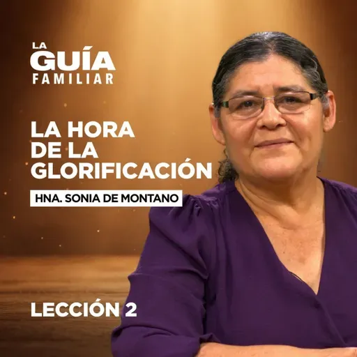 La hora de la glorificación ⏰ | La Guía Familiar 🕊️