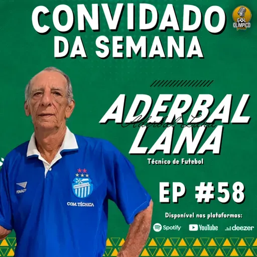 ADERBAL LANA - Gol Olímpico Podcast #058