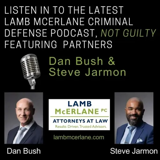 Not Guilty - Criminal Defense Podcast by Attorneys Dan Bush & Steve Jarmon