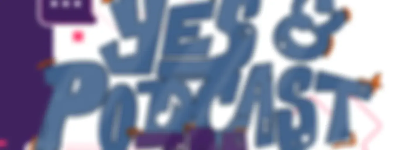 Yes, & Podcast ZM
