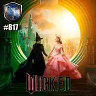 Ep.817 WICKED pt.1 El MEJOR MUSICAL de 2024
