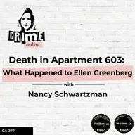 Ep 277: Death in Apartment 603: What Happened to Ellen Greenberg with Nancy Schwartzman