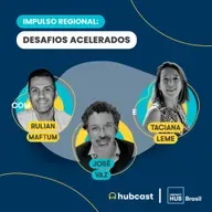 Hubcast 106 | Impulso Regional: Desafios Acelerados