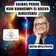 Sairas perhe - Kun vanhempi ei kasva aikuiseksi - Katja Myllyviita