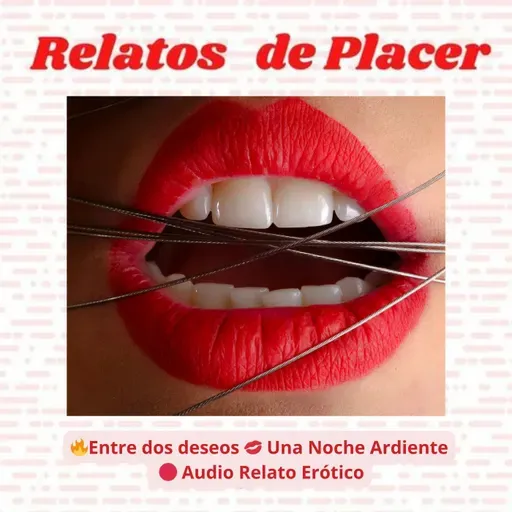 🔥Entre dos deseos 💋 Una Noche Ardiente 🔴 Audio Relato Erótico