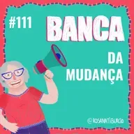 #111 Banca da Mudança