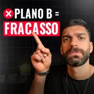 Plano B é coisa de FRACASSADO!