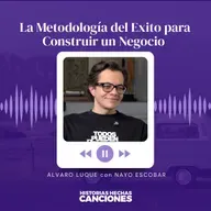 436. La Metodología del Exito para Construir un Negocio - Alvaro Luque con Nayo Escobar