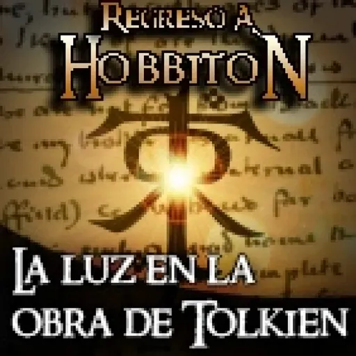Regreso a Hobbiton 10x05: La luz y la oscuridad en la obra de Tolkien