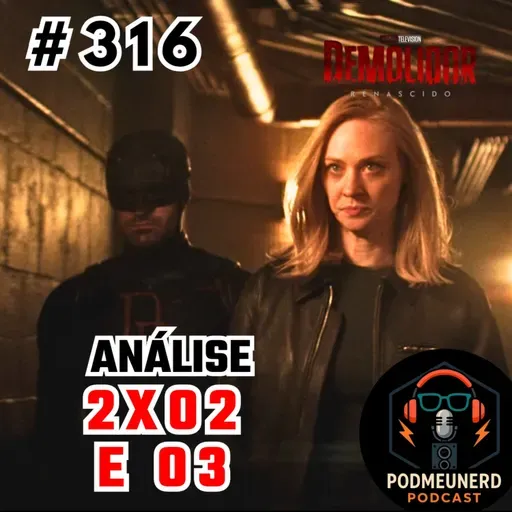 #316 - DEMOLIDOR: RENASCIDO - 2x02 E 03 - O Sistema Manda? - Feat. Contato Geek