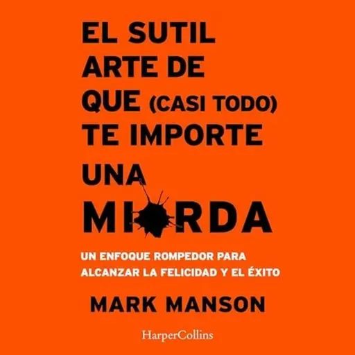 El Sutil arte de que te importe un caraj* - Mark Manson
