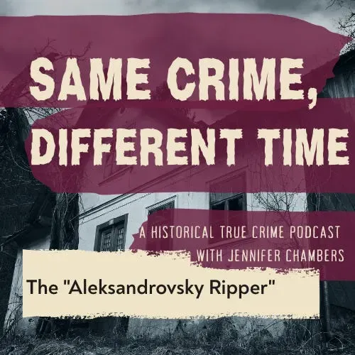 The “Aleksandrovsky Ripper.”