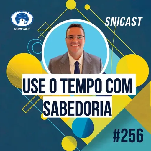 SNICAST #256 - Use o tempo com sabedoria