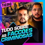 1696 - TUDO SOBRE AS FACÇÕES CRIMINOSAS: PIMENTEL E PAVIOTTI
