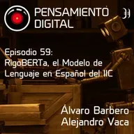 Episodio 59: Presentando a RigoBERTa, el modelo de lenguaje en español del IIC