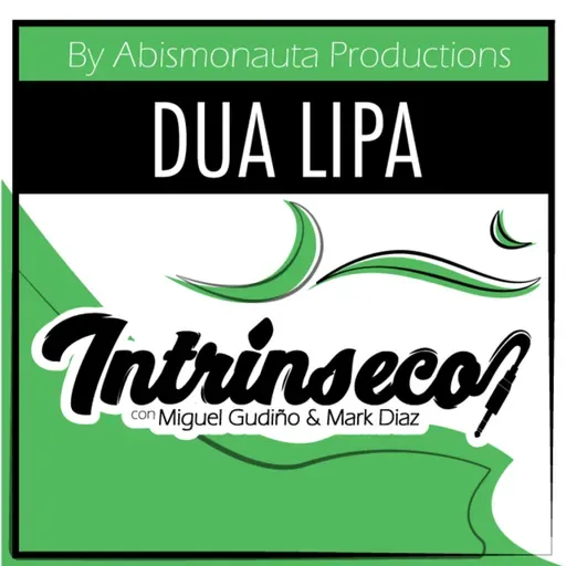 Intrínseco Ep 7: Dua Lipa