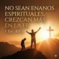 No sean enanos espirituales, crezcan más en la fe | 1 Tes. 4:1-2 | Pr. Joel Collado