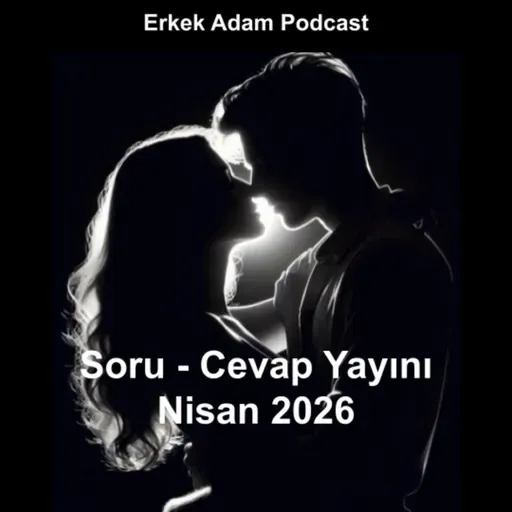 Soru cevap yayını - Nisan 2026 - Türkçe podcast