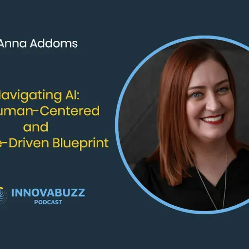 Anna Addoms, Navigating AI: A Human-Centered and Value-Driven Blueprint - Innova.Buzz 671