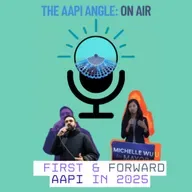 Episode 9: "Firsts and Forward: AAPI Elected Officials in 2025"